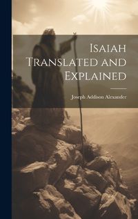 Cover image for Isaiah Translated and Explained