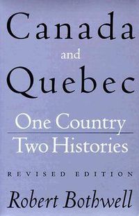 Cover image for Canada and Quebec: One Country, Two Histories: Revised Edition