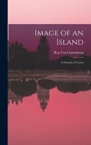 Cover image for Image of an Island; a Portrait of Ceylon