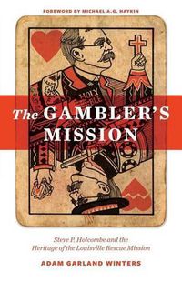 Cover image for The Gambler's Mission: Steve P. Holcombe and the Heritage of the Louisville Rescue Mission