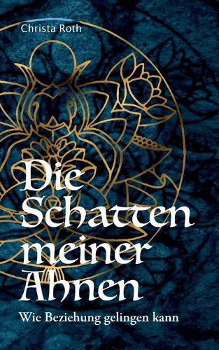 Cover image for Die Schatten meiner Ahnen: Wie Beziehung gelingen kann