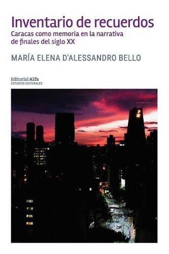 Cover image for Inventario de Recuerdos: Caracas Como Memoria En La Narrativa de Finales del Siglo XX