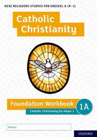 Cover image for GCSE Religious Studies for Edexcel A (9-1): Catholic Christianity Foundation Workbook: Catholic Christianity for Paper 1