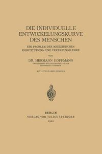 Cover image for Die Individuelle Entwickelungskurve Des Menschen: Ein Problem Der Medizinischen Konstitutions- Und Vererbungslehre