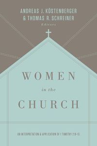 Cover image for Women in the Church: An Interpretation and Application of 1 Timothy 2:9-15