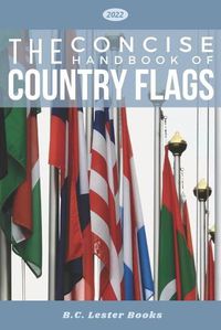 Cover image for The Concise Handbook of Country Flags: An A-Z guide of countries of the world and their flags.