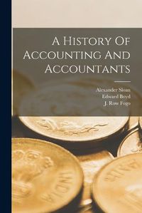 Cover image for A History Of Accounting And Accountants