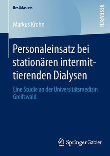 Cover image for Personaleinsatz bei stationaren intermittierenden Dialysen: Eine Studie an der Universitatsmedizin Greifswald