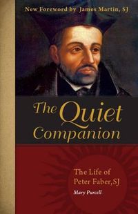 Cover image for The Quiet Companion: The Life of Peter Faber, S. J.