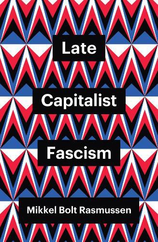 Cover image for Late Capitalist Fascism