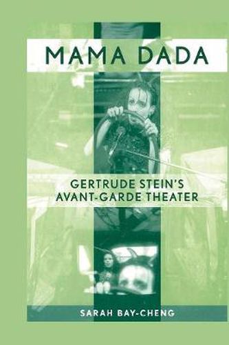 Cover image for Mama Dada: Gertrude Stein's Avant-Garde Theatre