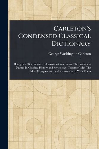 Cover image for Carleton's Condensed Classical Dictionary