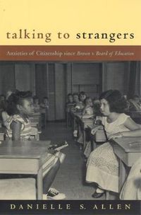 Cover image for Talking to Strangers: Anxieties of Citizenship Since Brown v. Board of Education