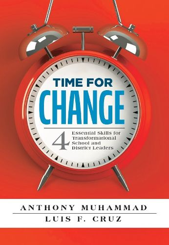 Time for Change: Four Essential Skills for Transformational School and District Leaders (Educational Leadership Development for Change Management)