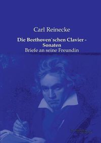 Cover image for Die Beethoven"schen Clavier - Sonaten: Briefe an seine Freundin