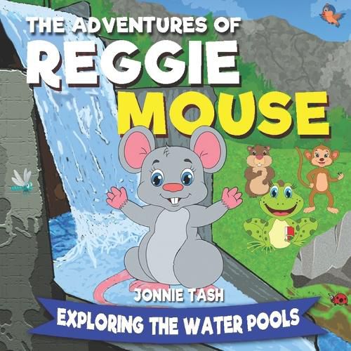 Cover image for The Adventures of Reggie Mouse and his Forest Friends: Exploring the Water Pools