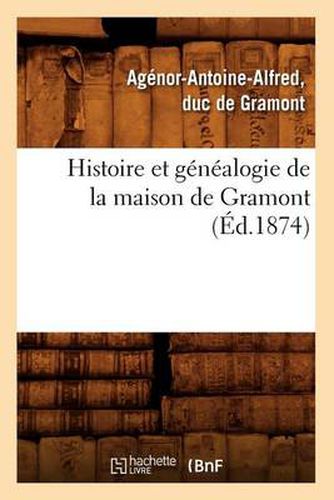 Histoire Et Genealogie de la Maison de Gramont (Ed.1874)