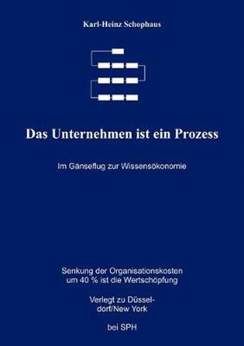 Cover image for Das Unternehmen ist ein Prozess: Im Ganseflug zur Wissensoekonomie