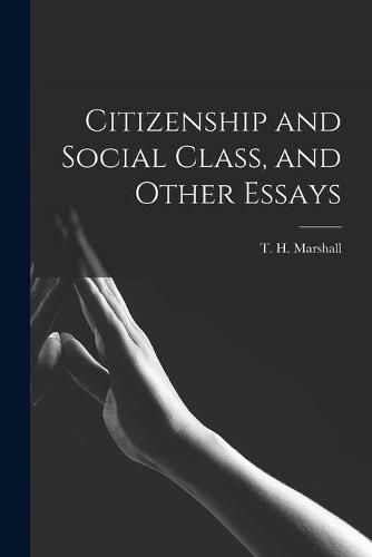 Citizenship and Social Class, and Other Essays