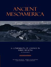 Cover image for Ancient Mesoamerica: A Comparison of Change in Three Regions