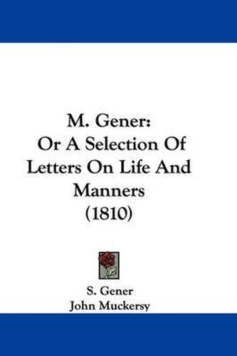Cover image for M. Gener: Or a Selection of Letters on Life and Manners (1810)