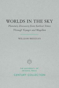 Cover image for Worlds in the Sky: Planetary Discovery from Earliest Times Through Voyager and Magellan