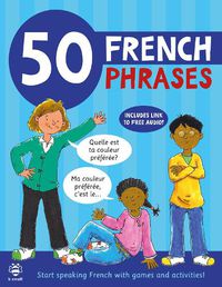 Cover image for 50 French Phrases: Start Speaking French with Games and Activities