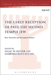 Cover image for The Early Reception of Paul the Second Temple Jew: Text, Narrative and Reception History