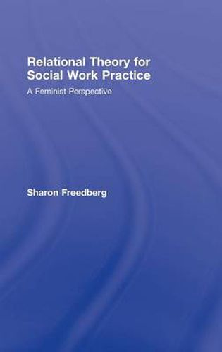 Cover image for Relational Theory for Social Work Practice: A Feminist Perspective