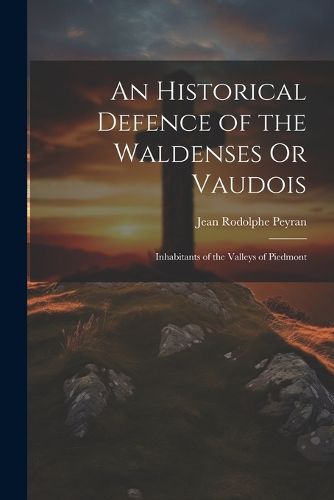 Cover image for An Historical Defence of the Waldenses Or Vaudois