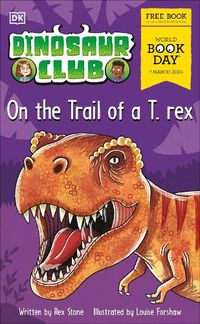 Cover image for Dinosaur Club: On the Trail of a T. rex.