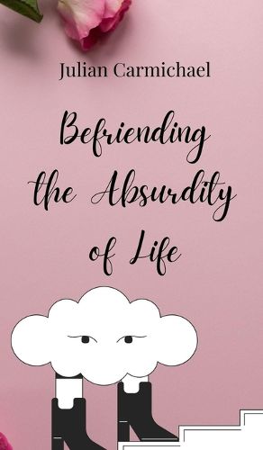 Cover image for Befriending the Absurdity of Life