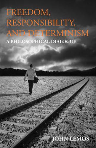 Freedom, Responsibility, and Determinism: A Philosophical Dialogue