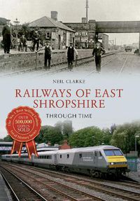 Cover image for Railways of East Shropshire Through Time