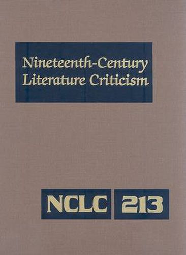 Cover image for Nineteenth-Century Literature Criticism: Excerpts from Criticism of the Works of Nineteenth-Century Novelists, Poets, Playwrights, Short-Story Writers, & Other Creative Writers