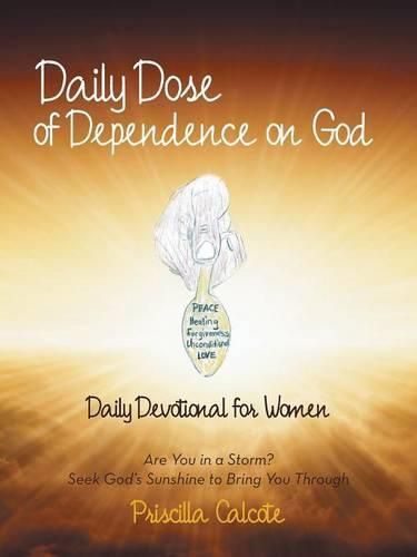 Cover image for Daily Dose of Dependence on God: Daily Devotional for Women: Are You in a Storm? Seek God's Sunshine to Bring You Through