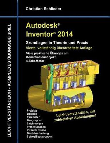 Cover image for Autodesk Inventor 2014 - Grundlagen in Theorie und Praxis: Viele praktische UEbungen am Konstruktionsobjekt 4-Takt-Motor