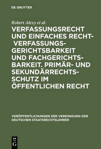 Verfassungsrecht und einfaches Recht - Verfassungsgerichtsbarkeit und Fachgerichtsbarkeit. Primar- und Sekundarrechtsschutz im OEffentlichen Recht