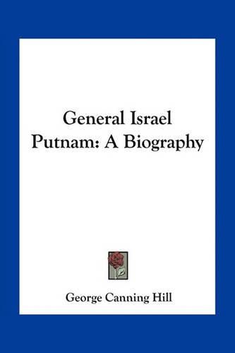 General Israel Putnam: A Biography