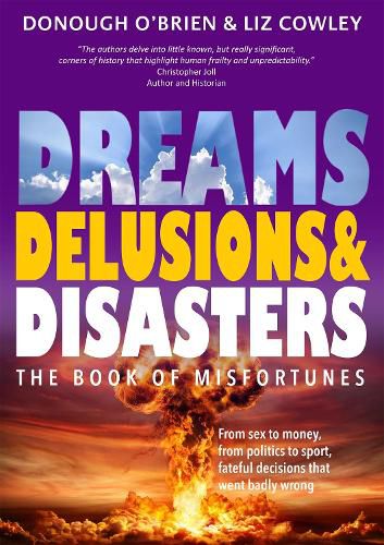 Dreams, Delusions & Disasters