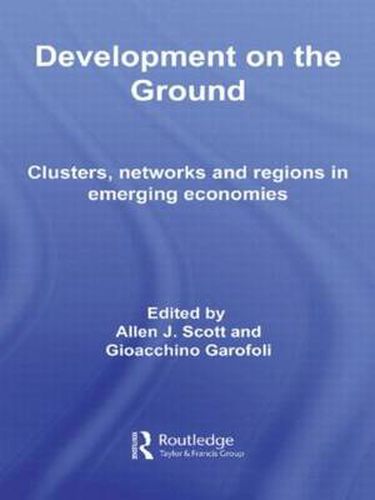 Cover image for Development on the Ground: Clusters, Networks and Regions in Emerging Economies