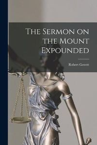 Cover image for The Sermon on the Mount Expounded