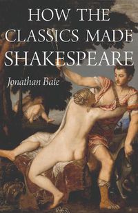 Cover image for How the Classics Made Shakespeare