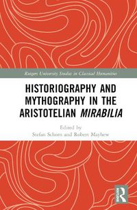 Cover image for Historiography and Mythography in the Aristotelian Mirabilia