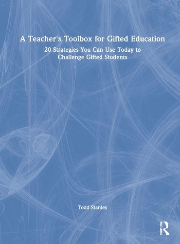 Cover image for A Teacher's Toolbox for Gifted Education: 20 Strategies You Can Use Today to Challenge Gifted Students