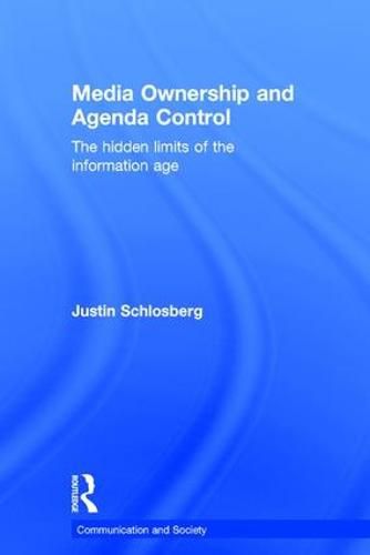 Cover image for Media Ownership and Agenda Control: The hidden limits of the information age