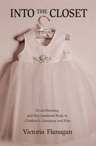 Cover image for Into the Closet: Cross-Dressing and the Gendered Body in Children's Literature and Film