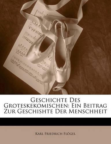 Cover image for Geschichte Des Groteskekomischen: Ein Beitrag Zur Geschishte Der Menschheit