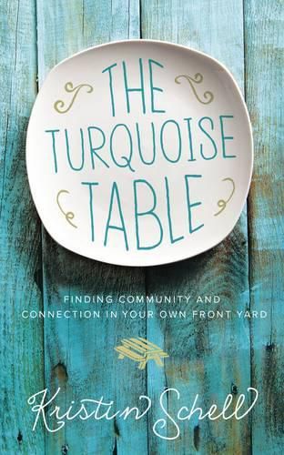 Cover image for The Turquoise Table: Finding Community and Connection in Your Own Front Yard