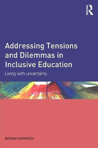 Cover image for Addressing Tensions and Dilemmas in Inclusive Education: Living with uncertainty